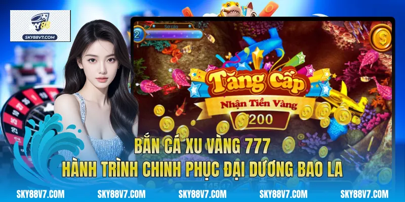 Bắn Cá Xu Vàng 777