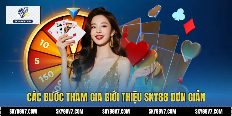 Các bước tham gia giới thiệu Sky88 đơn giản