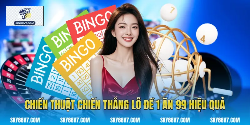 Chiến thuật chiến thắng Lô Đề 1 Ăn 99 hiệu quả