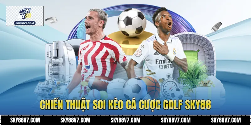 Chiến thuật soi kèo Cá Cược Golf Sky88