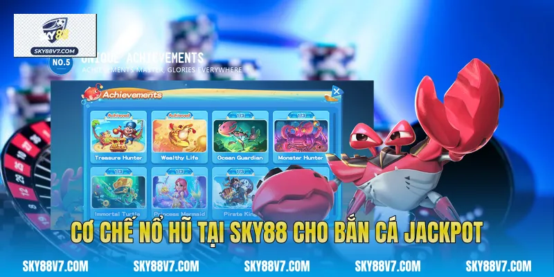 Cơ chế nổ hũ tại Sky88 cho Bắn Cá Jackpot