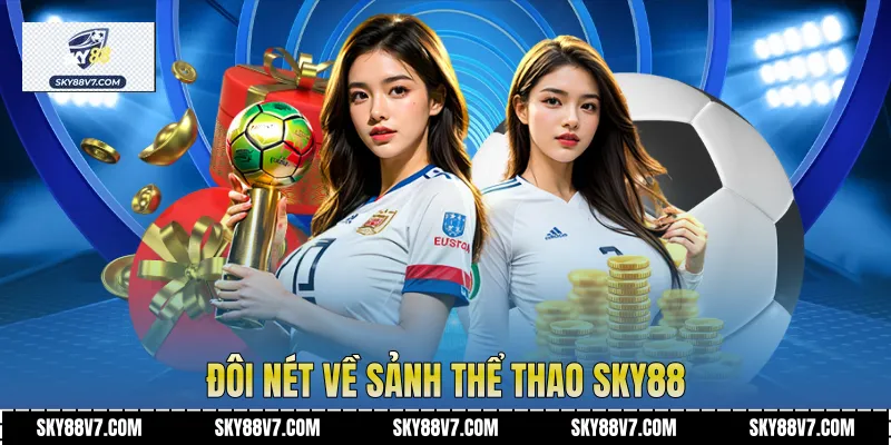 Đôi nét về sảnh Thể thao Sky88