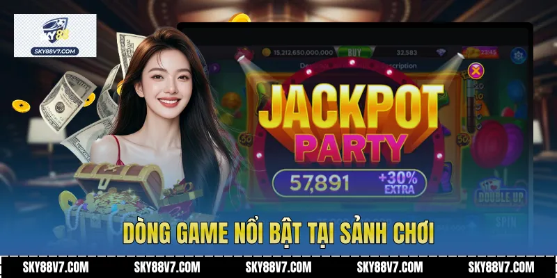 Dòng game nổi bật tại sảnh chơi