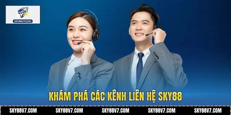 Khám phá các kênh liên hệ Sky88