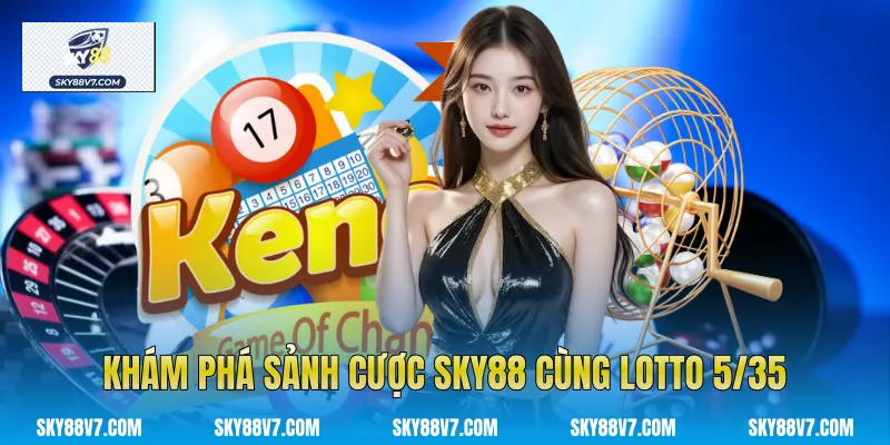 Khám phá sảnh cược Sky88 cùng Lotto 5/35