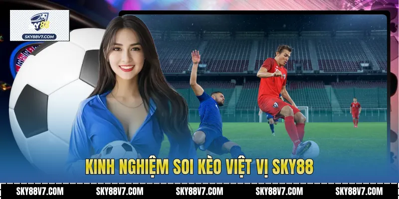 Kinh nghiệm soi Kèo Việt Vị Sky88