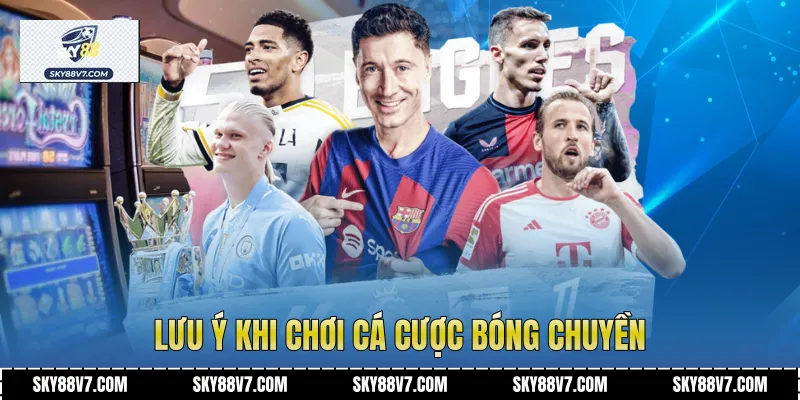 Lưu ý khi chơi Cá Cược Bóng Chuyền