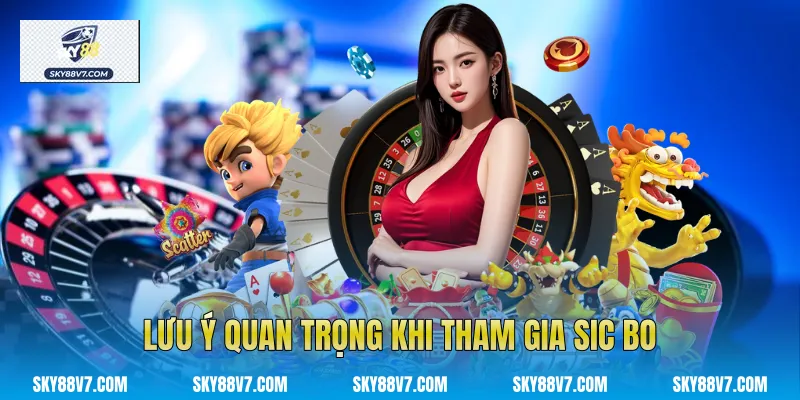 Lưu ý quan trọng khi tham gia Sic bo