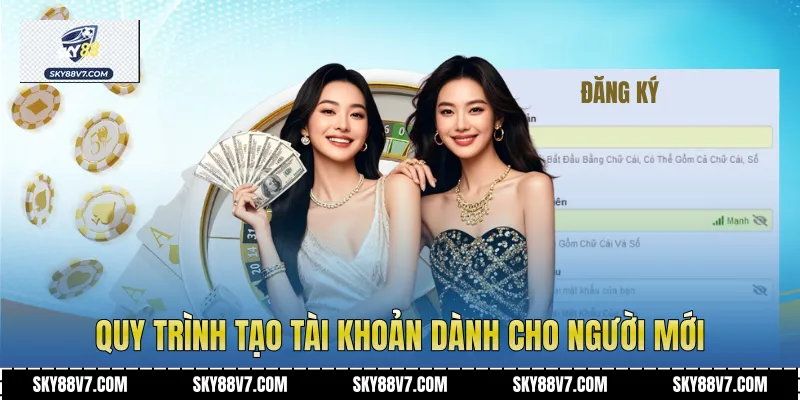 Quy trình tạo tài khoản dành cho người mới