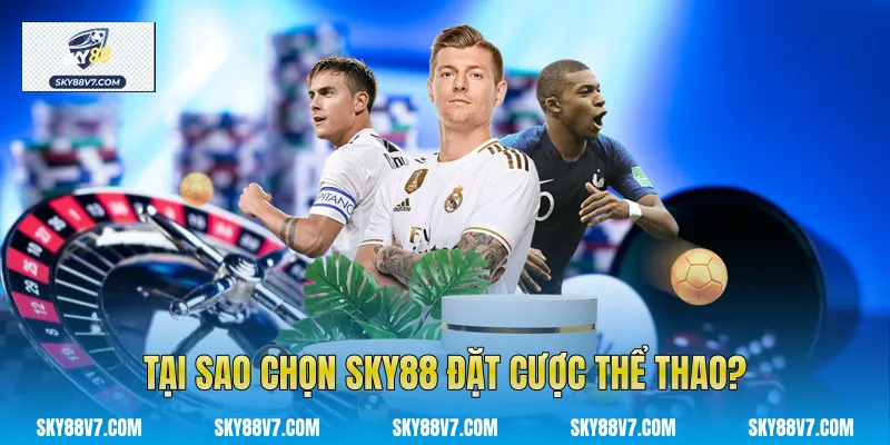 Tại sao chọn Sky88 đặt cược thể thao?