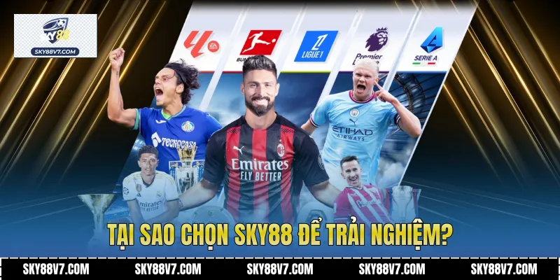 Tại sao chọn Sky88 để trải nghiệm?