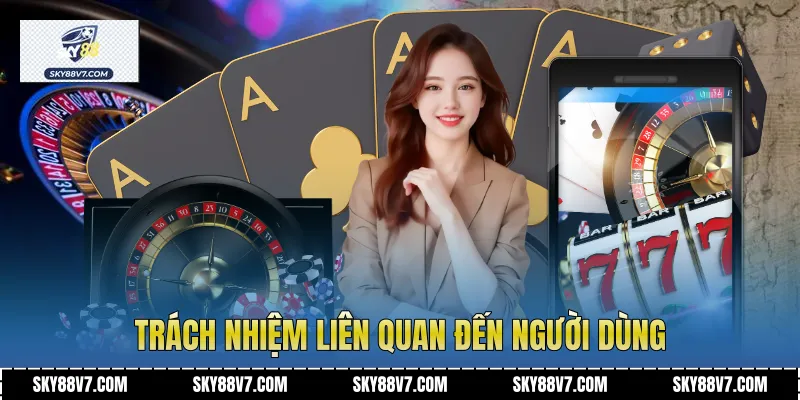 Trách nhiệm liên quan đến người dùng