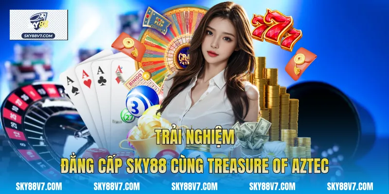 Trải nghiệm đẳng cấp Sky88 cùng Treasure Of Aztec