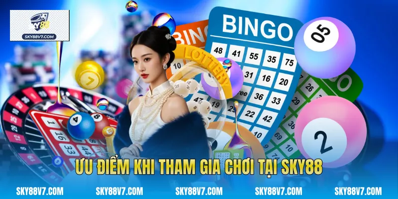 Ưu điểm khi tham gia chơi tại Sky88