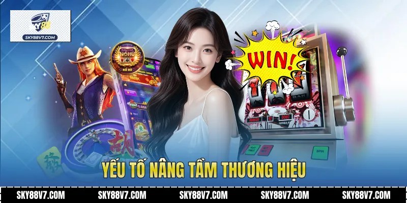 Yếu tố nâng tầm thương hiệu